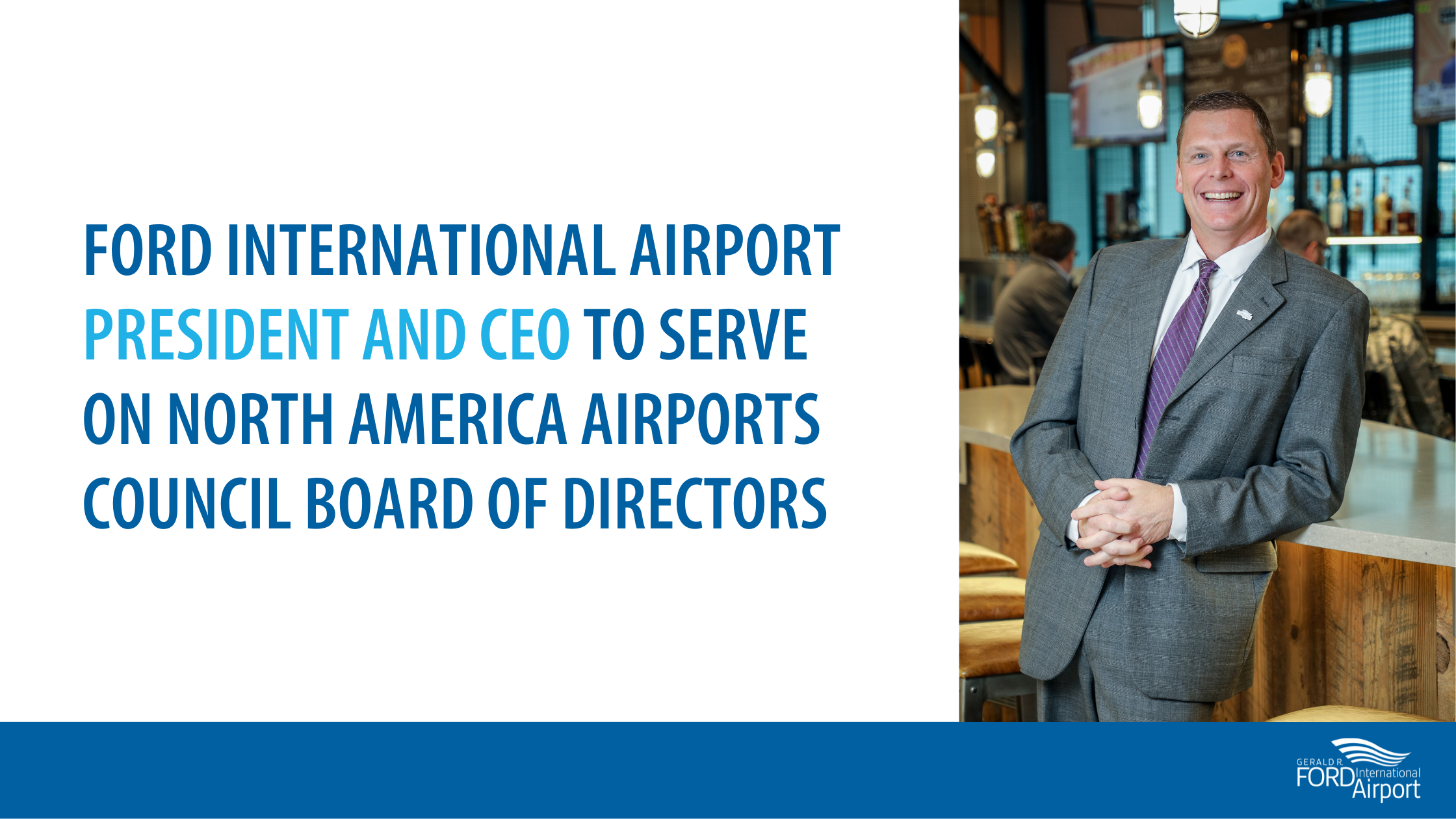 Ford International Airport President and CEO to Serve on North America Airports Council Board of Directors
